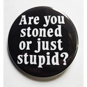Vintage Reproduction Are You Stoned Or Just Stupid Small Pinback Button | 1.25" Diameter '60 '70s '80s Retro Pin