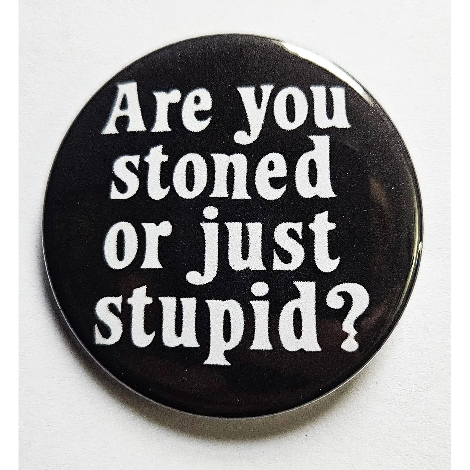 Vintage Reproduction Are You Stoned Or Just Stupid Small Pinback Button | 1.25" Diameter '60 '70s '80s Retro Pin